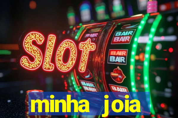 minha joia significado minha joia giria